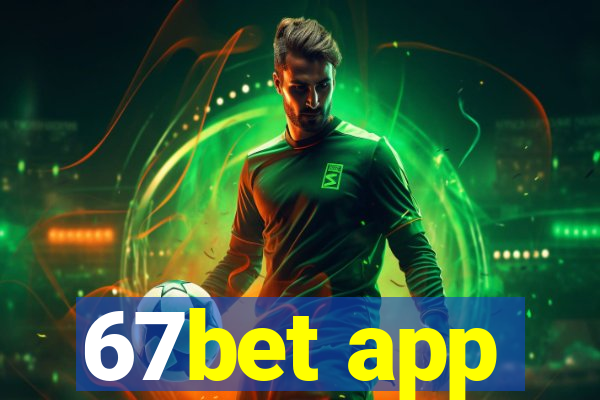 67bet app